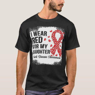 I Wear Red For my daughter support Heart Disease A T-Shirt