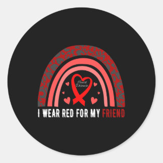 I Wear Red For My Friend Heart Disease Awareness 1 Classic Round Sticker