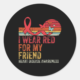 I Wear Red For My Friend Heart Disease Awareness  Classic Round Sticker