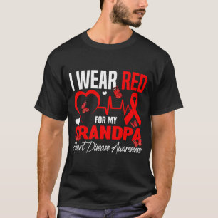 I Wear Red For My Grandpa Heart Disease Awareness  T-Shirt