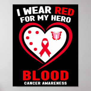 I Wear Red For My Hero Blood Cancer Awareness  Poster
