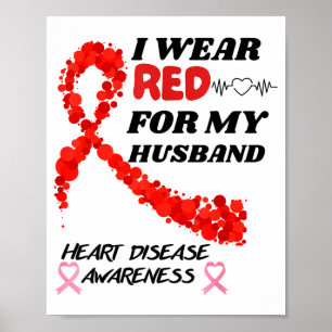 I Wear Red For My Husband Heart Disease Awareness  Poster