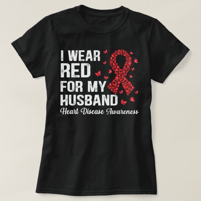 I Wear Red For my husband support Heart Disease Aw T-Shirt (Design Front)