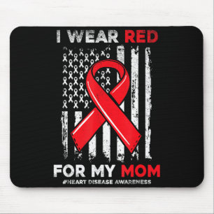 I Wear Red For My Mom Chd Heart Disease Awareness  Mouse Pad
