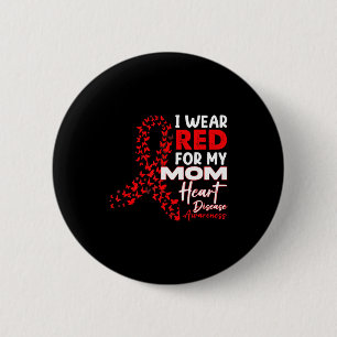 I Wear Red For My Mom Heart Disease Awareness Mont 6 Cm Round Badge