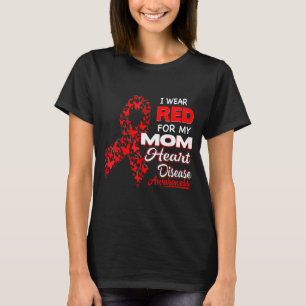 I Wear Red For My Mom Heart Disease Awareness Shir T-Shirt
