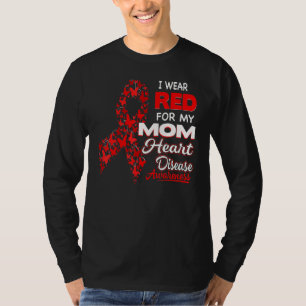 I wear Red For my Mom Heart Disease Awareness T-Shirt