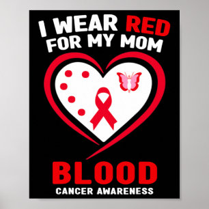 I Wear Red For My Mum Blood Cancer Awareness 1 Poster