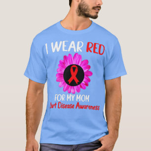 I Wear Red For My Mum Heart Disease Awareness (5) T-Shirt