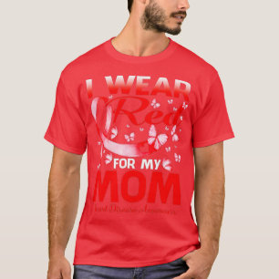 I Wear Red For My Mum Heart Disease Awareness (9) T-Shirt