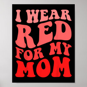 I Wear Red For My Mum Heart Disease Awareness Supp Poster