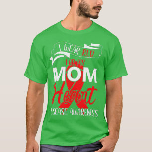 I wear Red for my Mum Red Ribbon Heart Disease Awa T-Shirt