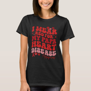 I Wear Red For My Papa Heart Disease Saying T-Shirt