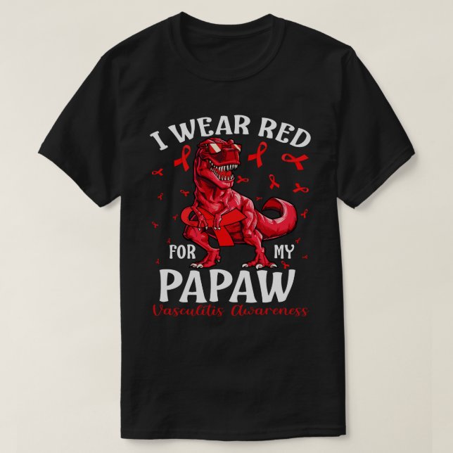 I Wear Red For My PAPAW Vasculitis Awareness Dinos T-Shirt (Design Front)