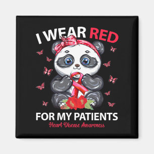 I Wear Red For My Patients Heart Disease Awareness Magnet