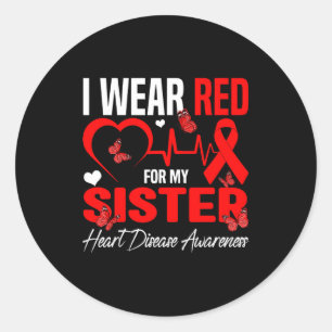 I Wear Red For My Sister Heart Disease Awareness D Classic Round Sticker