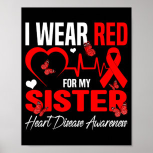 I Wear Red For My Sister Heart Disease Awareness D Poster
