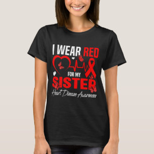 I Wear Red For My Sister Heart Disease Awareness D T-Shirt
