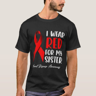 I Wear Red For My Sister Heart Disease Awareness M T-Shirt