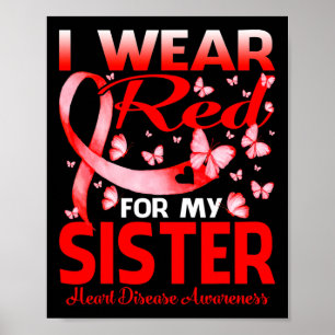 I Wear Red For My Sister Heart Disease Awareness Poster