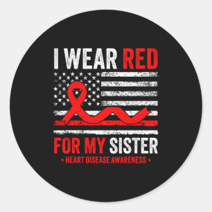 I Wear Red For My Sister Heart Disease Awareness U Classic Round Sticker