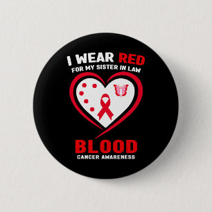 I Wear Red For My Sister In Law Blood Cancer Aware 6 Cm Round Badge