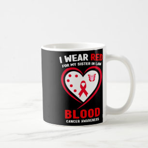 I Wear Red For My Sister In Law Blood Cancer Aware Coffee Mug
