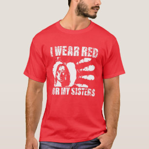 I Wear Red For My Sister - Native American T-Shirt