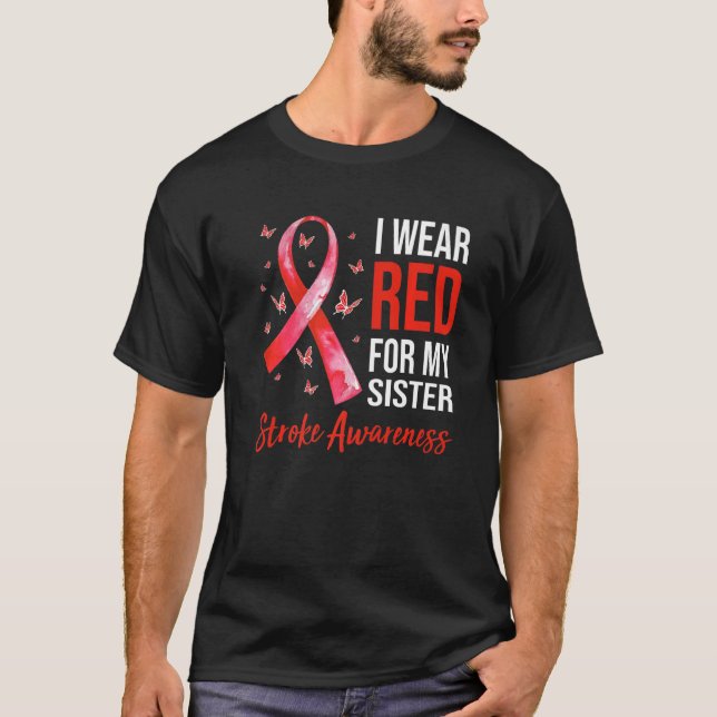 I Wear Red For My Sister Stroke Awareness Survivor T-Shirt (Front)