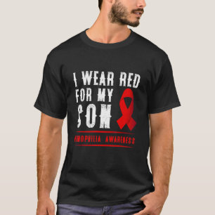 I Wear Red For My Son Haemophilia Awareness Ribbon T-Shirt