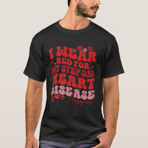 I Wear Red For My Step Dad Heart Disease Saying T-Shirt