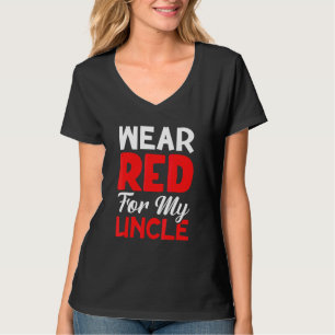 I Wear Red For My Uncle  Heart Disease Awareness T-Shirt