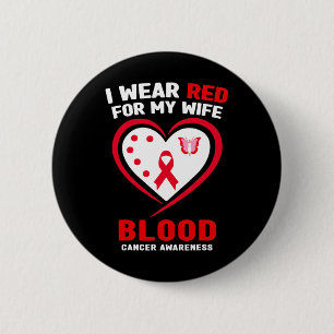 I Wear Red For My Wife Blood Cancer Awareness  6 Cm Round Badge