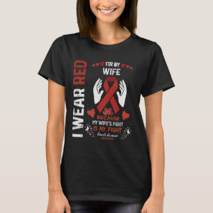 I Wear Red For My Wife Fighter Heart Disease Aware T-Shirt