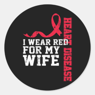 I Wear Red For My Wife Heart Disease Awareness Classic Round Sticker