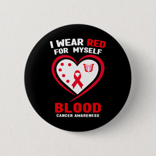 I Wear Red For Myself Blood Cancer Awareness  6 Cm Round Badge