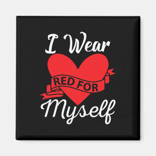I Wear Red For Myself - Heart Disease Awareness Magnet