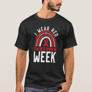 I Wear Red For Red Ribbon Week Hiv Aids Awareness  T-Shirt