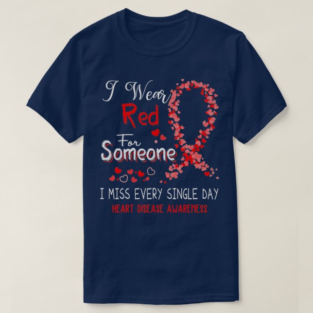 I Wear Red For Someone Heart Disease Awareness  T-Shirt (Design Front)