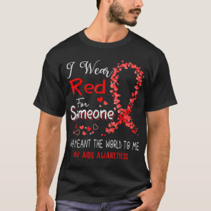 I Wear Red For Someone Hiv Aids Awareness  T-Shirt