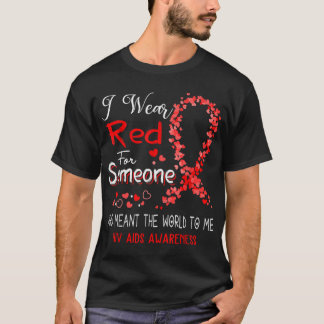 I Wear Red For Someone Hiv Aids Awareness  T-Shirt