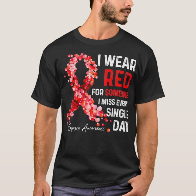 I Wear Red For Someone Special I Miss  Sepsis Awar T-Shirt (Front)
