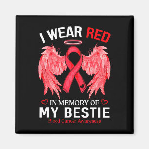 I Wear Red In Memory Of Bestie Blood Cancer Awaren Magnet