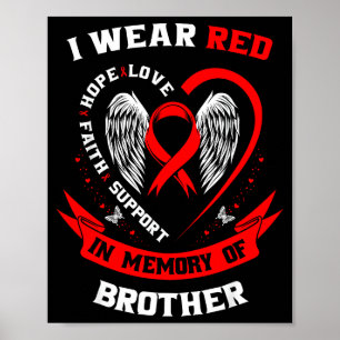 I Wear Red In Memory Of My Brother Heart Disease A Poster