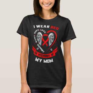 I Wear Red In Memory Of My Mom Heart Disease Aware T-Shirt