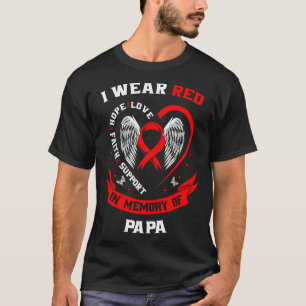 I Wear Red In Memory Of My Papa Heart Disease Awar T-Shirt