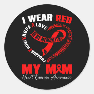 I Wear Red In My Memory Of My Mum Heart Disease Aw Classic Round Sticker