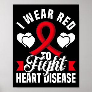 I Wear Red To Fight Heart Disease Awareness Chd Na Poster