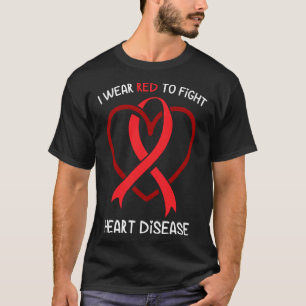I Wear Red To Fight Heart Disease Awareness CHD  R T-Shirt
