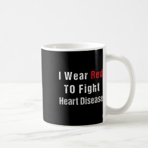 I Wear Red To Fight Heart Disease Awareness Gift F Coffee Mug
